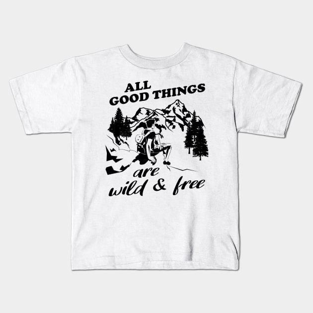 All Good Things Are Wild Kids T-Shirt by Hariolf´s Mega Store